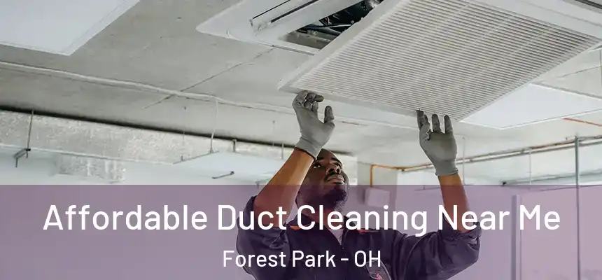 Affordable Duct Cleaning Near Me Forest Park - OH