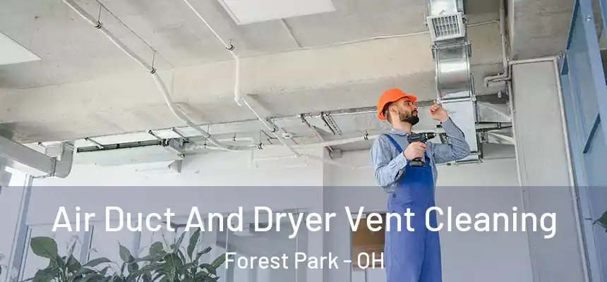 Air Duct And Dryer Vent Cleaning Forest Park - OH