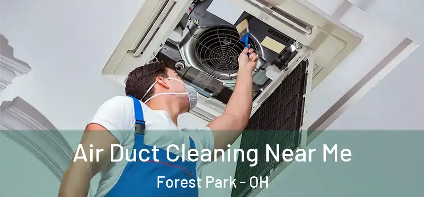 Air Duct Cleaning Near Me Forest Park - OH