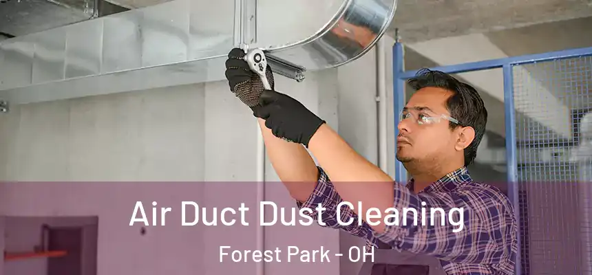 Air Duct Dust Cleaning Forest Park - OH