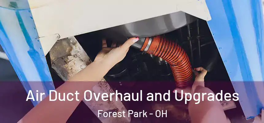 Air Duct Overhaul and Upgrades Forest Park - OH