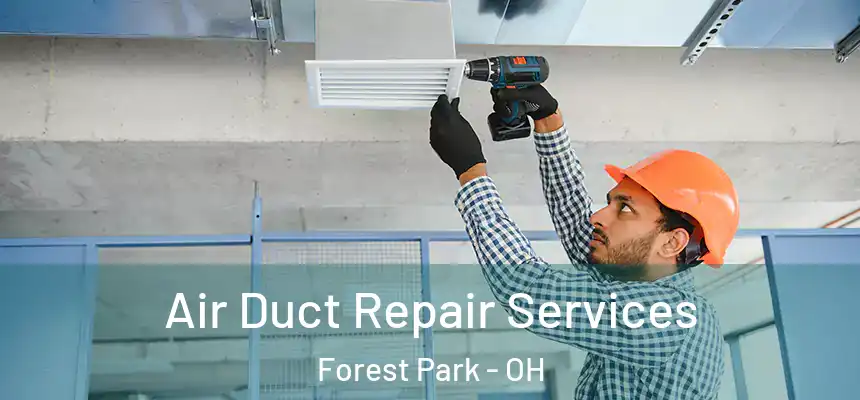 Air Duct Repair Services Forest Park - OH