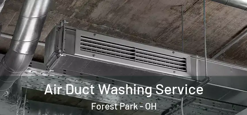Air Duct Washing Service Forest Park - OH