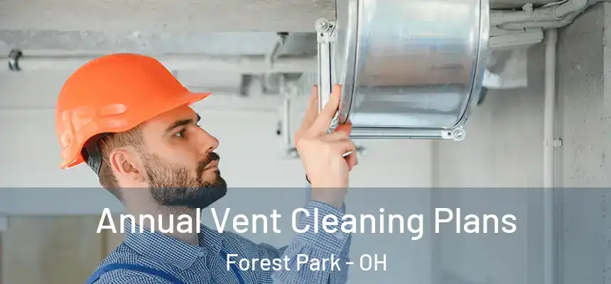  Annual Vent Cleaning Plans Forest Park - OH