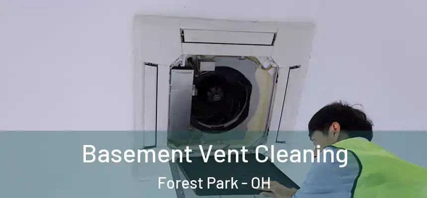  Basement Vent Cleaning Forest Park - OH