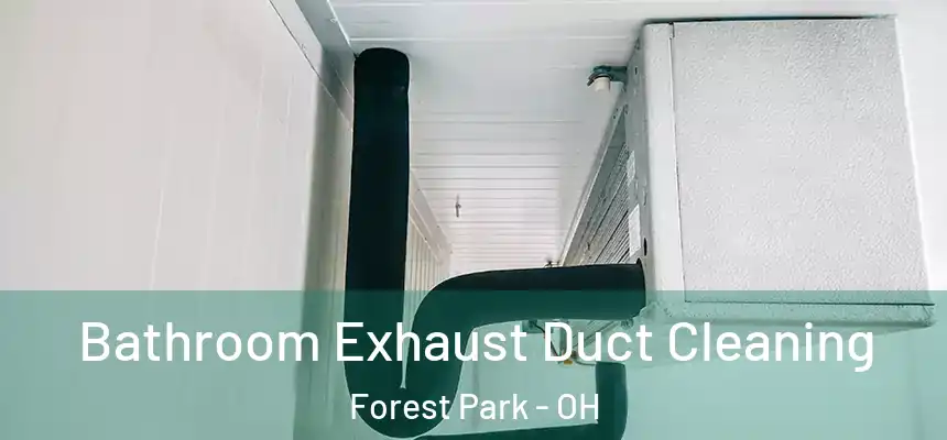  Bathroom Exhaust Duct Cleaning Forest Park - OH