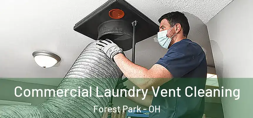 Commercial Laundry Vent Cleaning Forest Park - OH