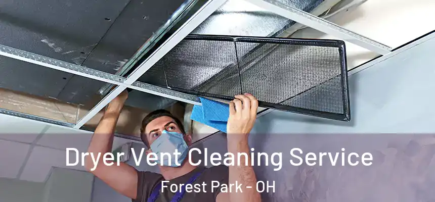  Dryer Vent Cleaning Service Forest Park - OH