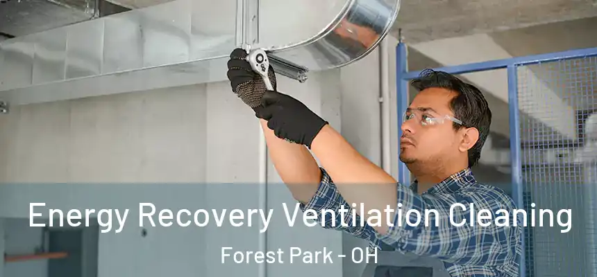 Energy Recovery Ventilation Cleaning Forest Park - OH