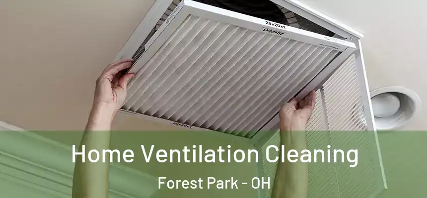 Home Ventilation Cleaning Forest Park - OH