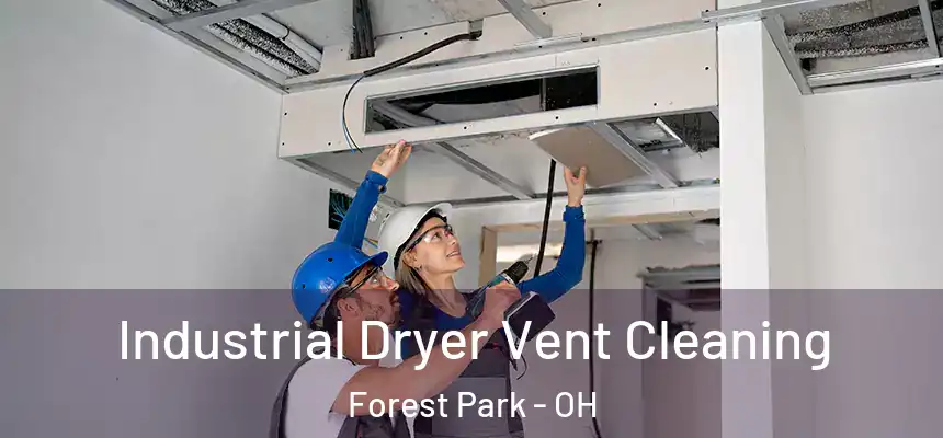 Industrial Dryer Vent Cleaning Forest Park - OH