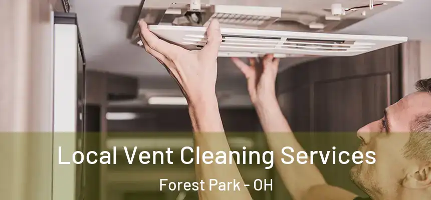 Local Vent Cleaning Services Forest Park - OH