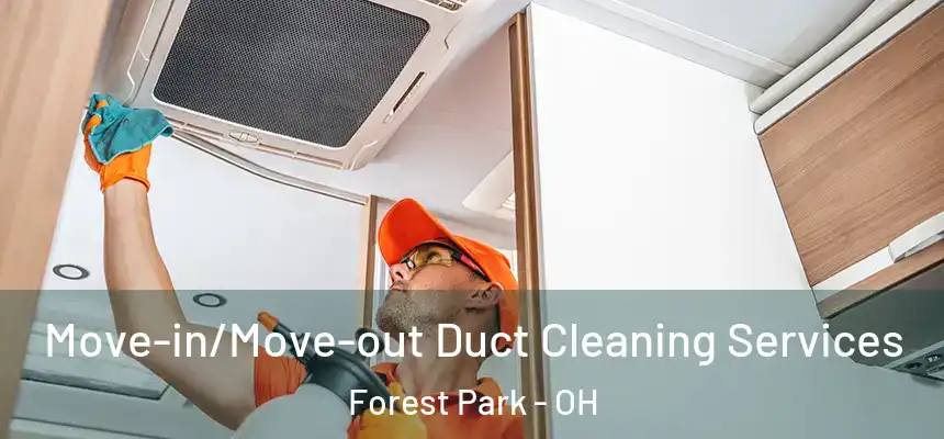 Move-in/Move-out Duct Cleaning Services Forest Park - OH