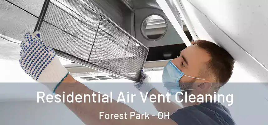Residential Air Vent Cleaning Forest Park - OH