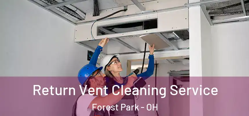 Return Vent Cleaning Service Forest Park - OH
