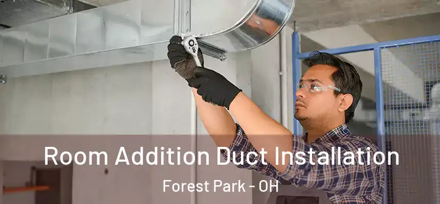  Room Addition Duct Installation Forest Park - OH