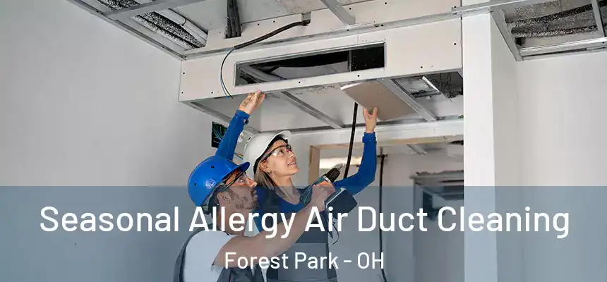 Seasonal Allergy Air Duct Cleaning Forest Park - OH