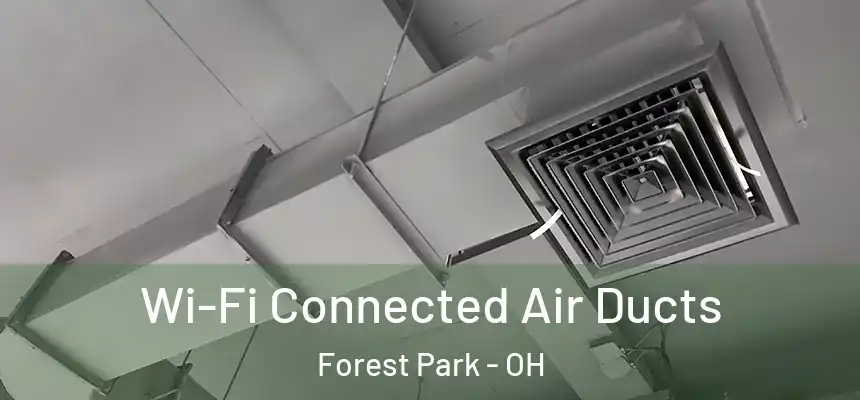  Wi-Fi Connected Air Ducts Forest Park - OH